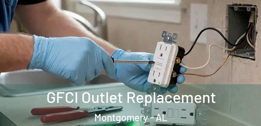 GFCI Outlet Replacement Montgomery - AL