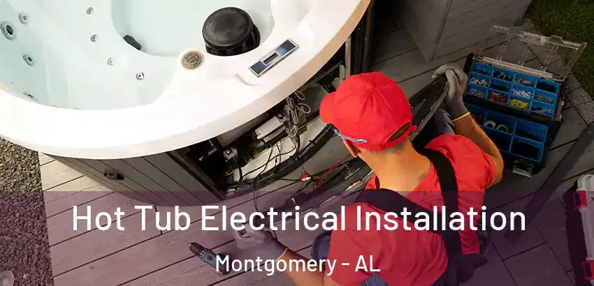 Hot Tub Electrical Installation Montgomery - AL
