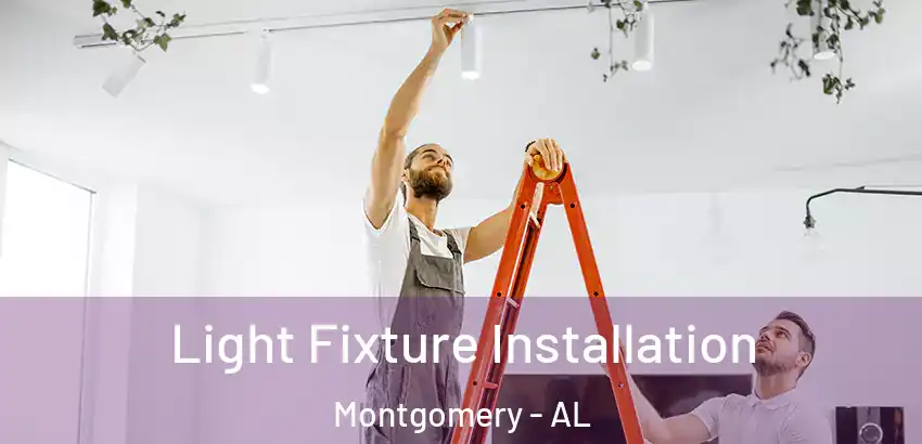 Light Fixture Installation Montgomery - AL