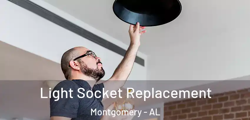 Light Socket Replacement Montgomery - AL