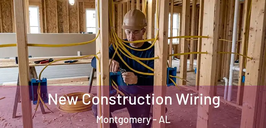 New Construction Wiring Montgomery - AL